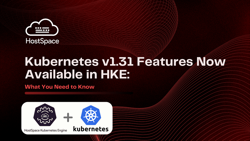 Kubernetes v1.31 Features Now Available in HKE: What You Need to Know image